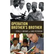 Operation Brother's Brother by Bryant, Cyril E.; Peterson, Lars, 9780761870814