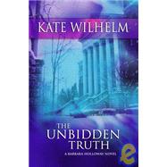 The Unbidden Truth by Kate Wilhelm, 9780778320814
