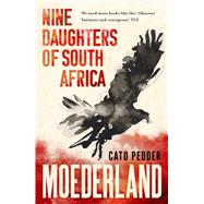 Moederland Nine Daughters of South Africa by Pedder, Cato, 9781399810814