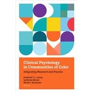 Clinical Psychology in Communities of Color Integrating Research and Practice by Leong, Frederick T. L.; Bernal, Guillermo; Buchanan, NiCole T., 9781433840814