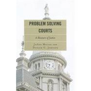 Problem Solving Courts A Measure of Justice by Miller, Joann; Johnson, Donald C., 9781442200814