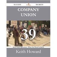 Company Union: 39 Most Asked Questions on Company Union - What You Need to Know by Howard, Keith, 9781488530814