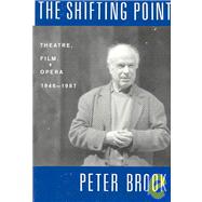 The Shifting Point by Brook, Peter, 9781559360814