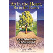 As in the Heart, So in the Earth by Rabhi, Pierre, 9781594770814