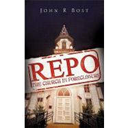 Repo : The Church in Foreclosure by Bost, John R., 9781615790814