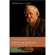 Ebenezer Howard Inventor of the Garden City by Knight, Frances, 9780198790815