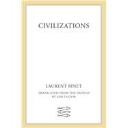 Civilizations by Laurent Binet, 9780374600815