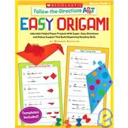 Follow-the-Directions: Easy Origami Adorable Folded Paper Projects With Super-Easy Directions and Rebus Support That Build Beginning Reading Skills by Schecter, Deborah, 9780545110815