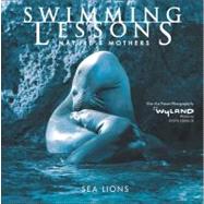 Swimming Lessons Nature's Mothers--Sea Lions by The Wyland Foundation; Creech, Steve, 9780740760815