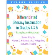 Differentiated Literacy Instruction in Grades 4 and 5, Second Edition Strategies and Resources by Walpole, Sharon; McKenna, Michael C.; Philippakos, Zoi A.; Strong, John Z., 9781462540815