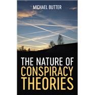 The Nature of Conspiracy Theories by Butter, Michael; Howe, Sharon, 9781509540815