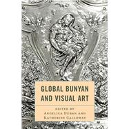 Global Bunyan and Visual Art by Edited byAngelica Duran and Katherine Calloway, 9781666960815