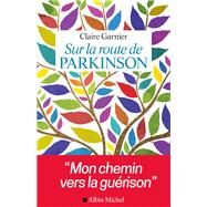 Sur la route de Parkinson by Claire Garnier, 9782226440815