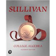 College Algebra Plus MyLab Math with eText -- 24-Month Access Card Package by Sullivan, Michael, 9780135240816