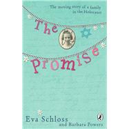 The Promise The Moving Story of a Family in the Holocaust by Schloss, Eva; Powers, Barbara, 9780141320816