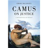 Camus on Justice by Craig DeLancey, 9780268210816