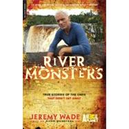River Monsters by Wade, Jeremy, 9780306820816
