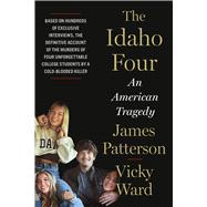The Idaho Four An American Tragedy by Patterson, James; Ward, Vicky, 9780316580816
