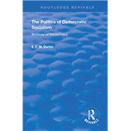 The Politics of Democratic Socialism by Durbin, E. F. M., 9780367140816