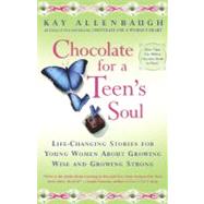 Chocolate For A Teens Soul Lifechanging Stories For Young Women About Growing Wise And Growing Strong by Allenbaugh, Kay, 9780684870816