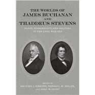 The Worlds of James Buchanan and Thaddeus Stevens by Birkner, Michael J.; Miller, Randall M.; Quist, John W., 9780807170816