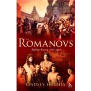 The Romanovs Ruling Russia 1613-1917 by Hughes, Lindsey, 9780826430816