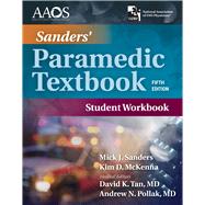 Sanders' Paramedic Student Workbook by Sanders, Mick J.; McKenna, Kim; American Academy of Orthopaedic Surgeons (AAOS), 9781284190816