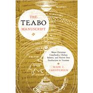 The Teabo Manuscript by Christensen, Mark Z., 9781477310816