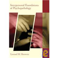 Interpersonal Foundations of Psychopathology by Horowitz, Leonard M., 9781591470816