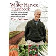 The Winter Harvest Handbook,Coleman, Eliot,9781603580816