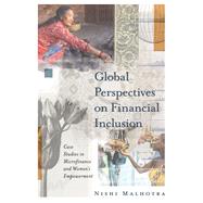Global Perspectives on Financial Inclusion by Nishi Malhotra, 9781837080816