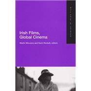 Irish Films, Global Cinema Studies in Irish Film 4 by McLoone, Martin; Rockett, Kevin, 9781846820816