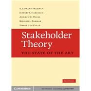 Stakeholder Theory : The State of the Art by R. Edward Freeman , Jeffrey S. Harrison , Andrew C. Wicks , Bidhan L. Parmar , Simone de Colle, 9780521190817