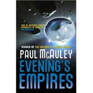 Evening's Empires by McAuley, Paul, 9780575100817