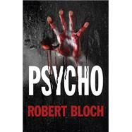 Psycho by Bloch, Robert, 9780719810817