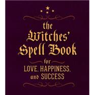 The Witches' Spell Book For Love, Happiness, and Success by Greenleaf, Cerridwen, 9780762450817