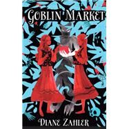 Goblin Market by Zahler, Diane, 9780823450817