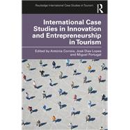 International Case Studies in Innovation and Entrepreneurship in Tourism by Antonia Correia, 9781003390817