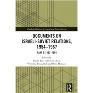 Documents on Israeli-Soviet Relations, 1954�1967 by Yaacov Ro�i (editor-in-chief), 9781032860817