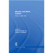 Women and Work Culture: Britain c.18501950 by Cowman,Krista, 9781138270817
