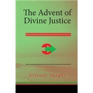 The Advent of Divine Justice by Shoghi, Effendi, 9781508530817