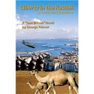 Liberty in the Kasbah by Palmer, George William; Proctor, A. C., 9781518810817
