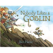 Nobody Likes a Goblin by Hatke, Ben, 9781626720817