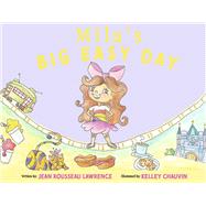 Mila's BIG EASY Day by Lawrence, Jean Rousseau; Chauvin, Kelley, 9781667860817