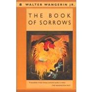 The Book of Sorrows by Walter Wangerin Jr., 9780310210818