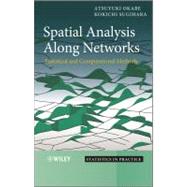 Spatial Analysis Along Networks Statistical and Computational Methods by Okabe, Atsuyuki; Sugihara, Kokichi, 9780470770818