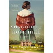 The Songbird of Hope Hill A Novel by Vogel Sawyer, Kim, 9780593600818