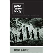 Plato and the Body by Zoller, Coleen P., 9781438470818