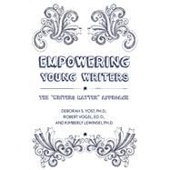 Empowering Young Writers by Yost, Deborah S., Ph.D.; Vogel, Robert; Lewinski, Kimberly E., Ph.D., 9781439910818