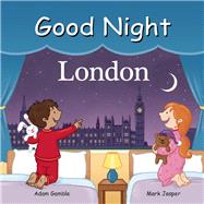 Good Night London by Gamble, Adam; Jasper, Mark; Francis, Guy, 9781602190818